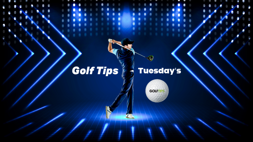 Golf Tips Tuesday's-2